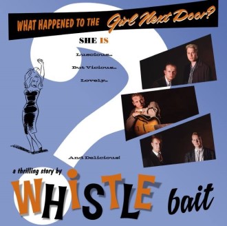 Whistle Bait - What Happened To The Girl Next Door ? - Klik op de afbeelding om het venster te sluiten